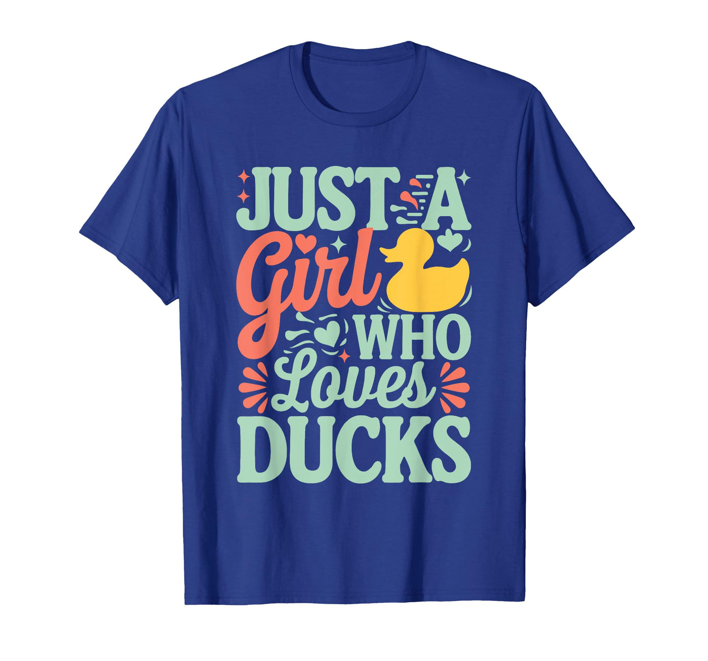 Just a girl who loves Ducks Girl T-Shirt