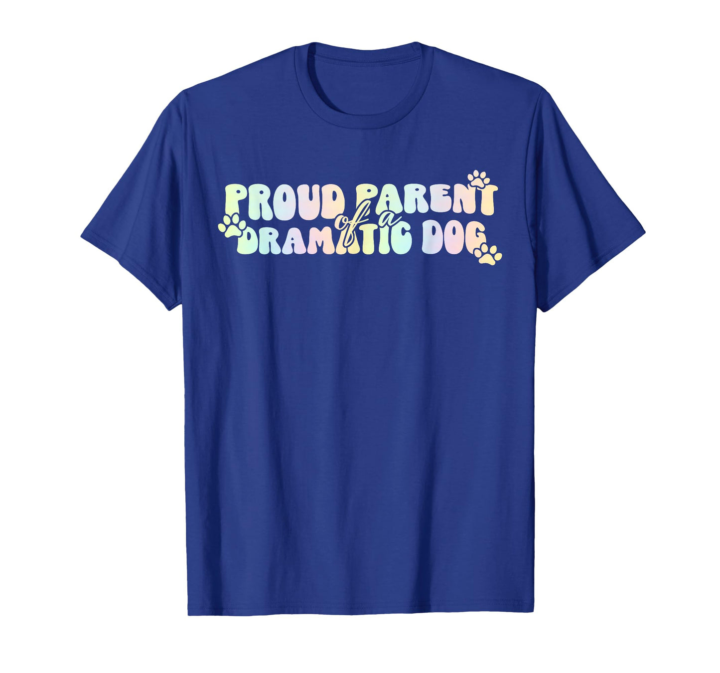 Proud Parent of A Dramatic Dog Funny Pet Quote T-Shirt