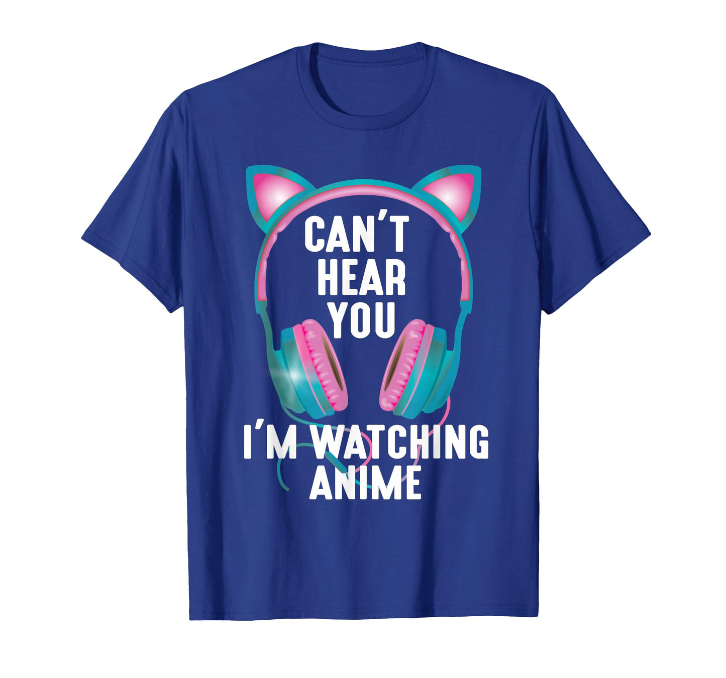 Japan Kawaii Anime Merch Manga Otaku Women Outfit Can't Hear You I'm Watching Anime Funny Kids Animation Pun T-Shirt