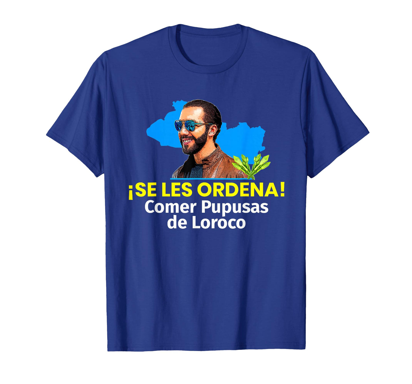 Se les Ordena Comer Pupusas de Loroco, Nayib Bukele T-Shirt