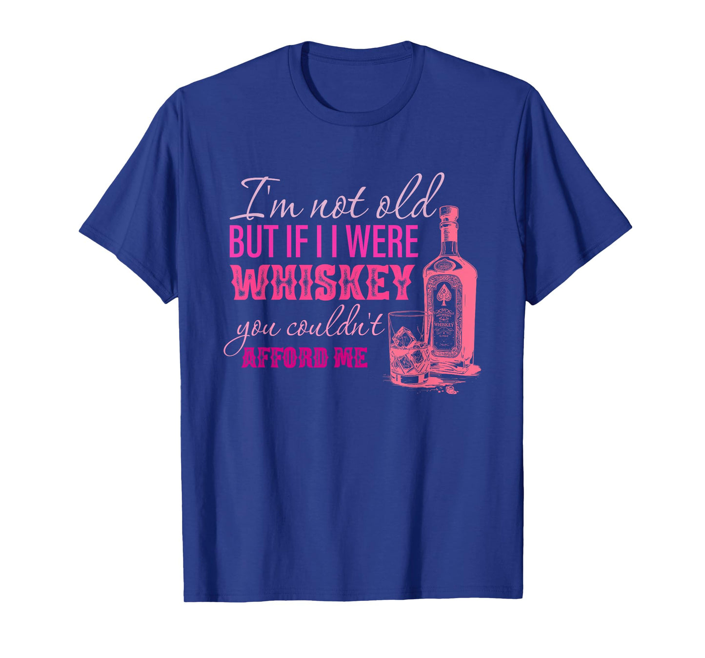 I'm Not Old But If I I Were Whiskey Design T-Shirt