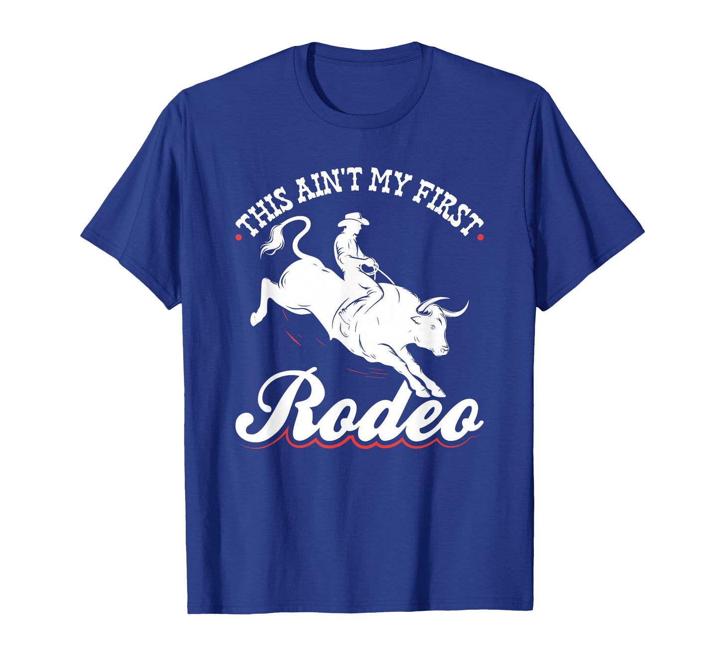 This Ain't My First Rodeo T-Shirt