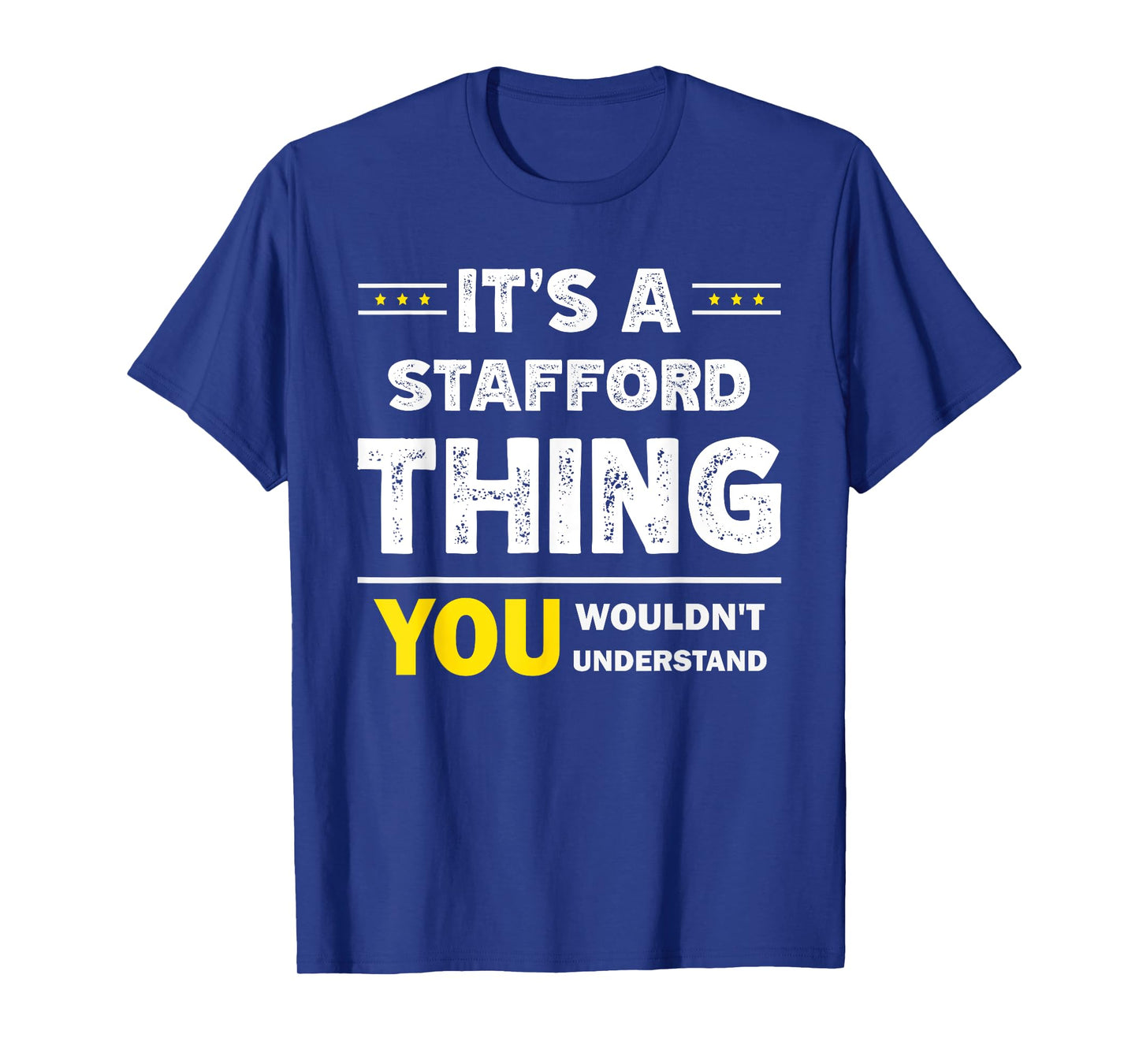 It's A Stafford Thing You Wouldn't Understand Family Name T-Shirt