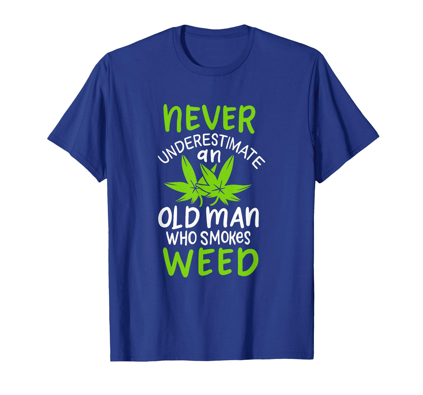 Never Underestimate An Old Man Who Smokes Weed Marijuana T-Shirt