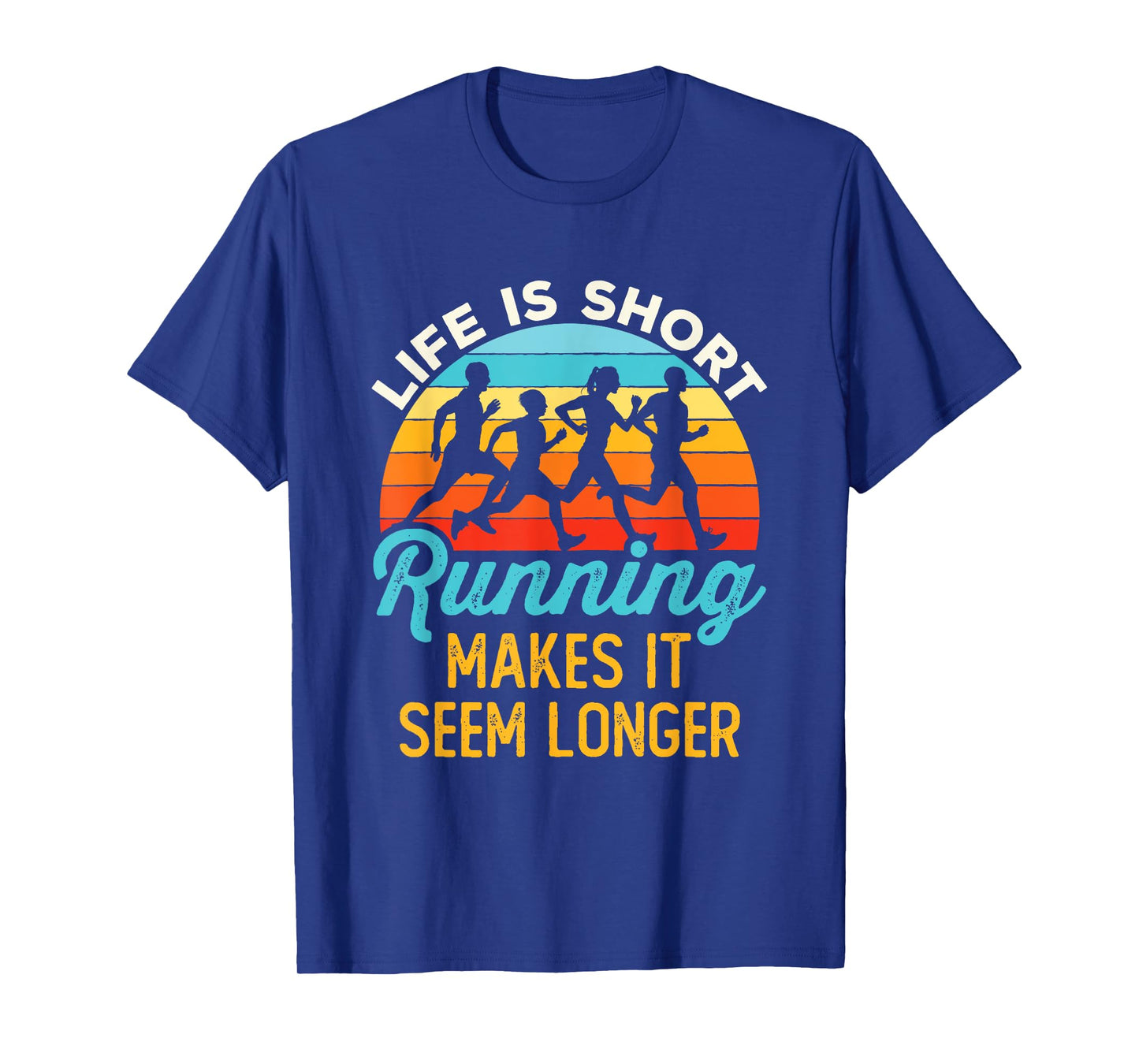Life Is Short Running Makes It Seem Longer Runner Joke T-Shirt