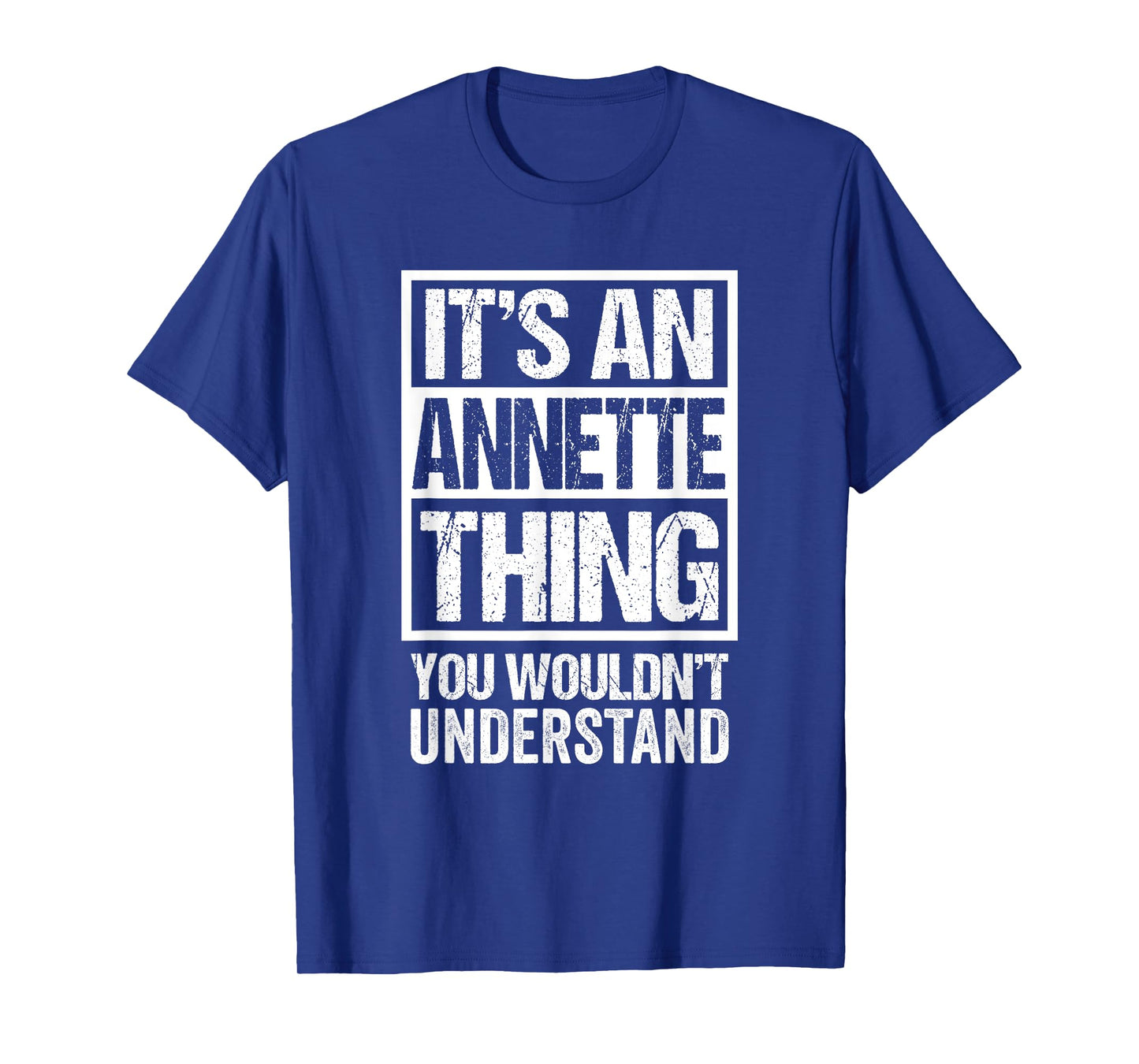 It's An Annette Thing You Wouldn't Understand First Name T-Shirt