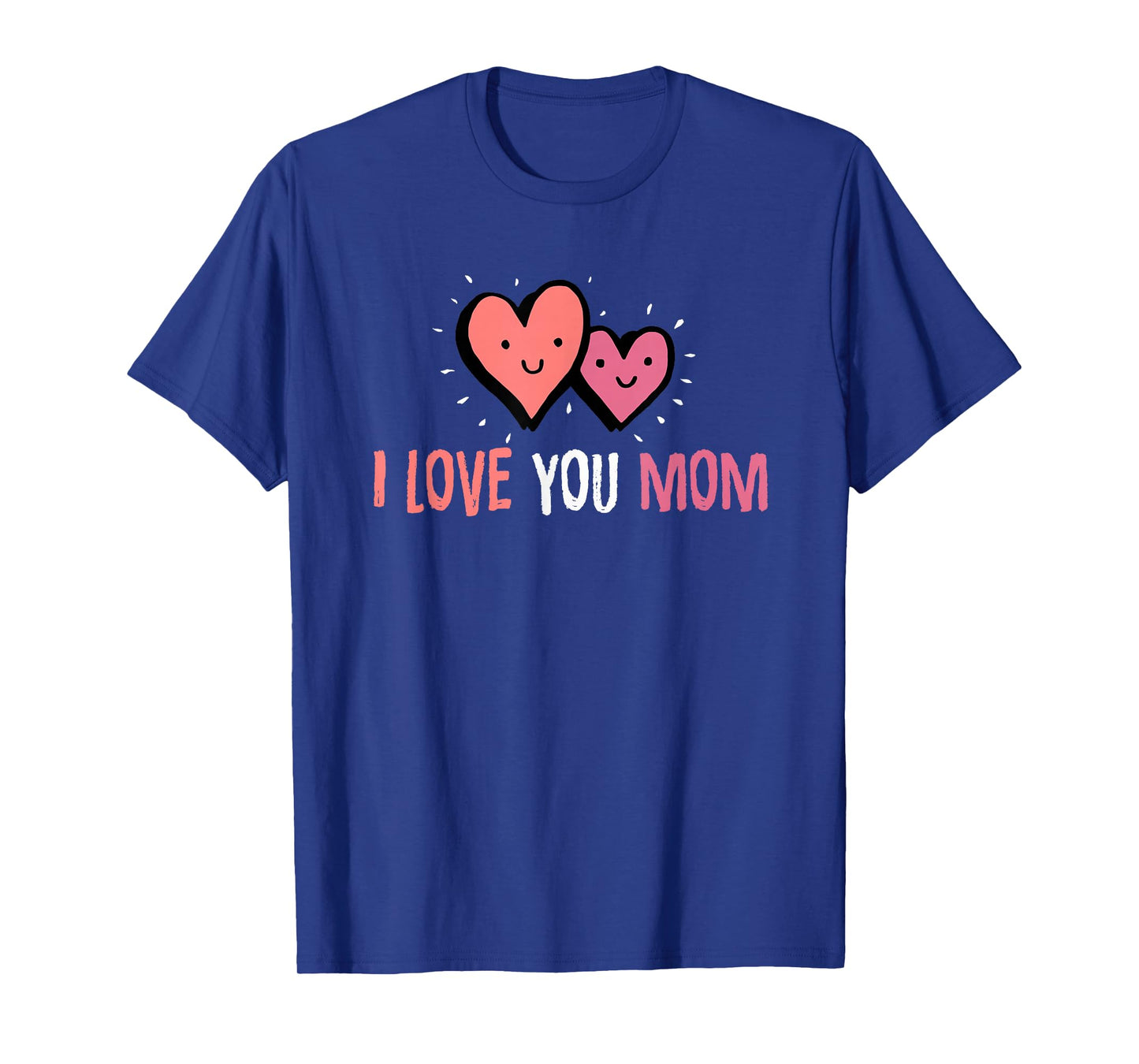 Cute mom Gift I Love You Mom Shirt | Best Mom T Shirt T-Shirt