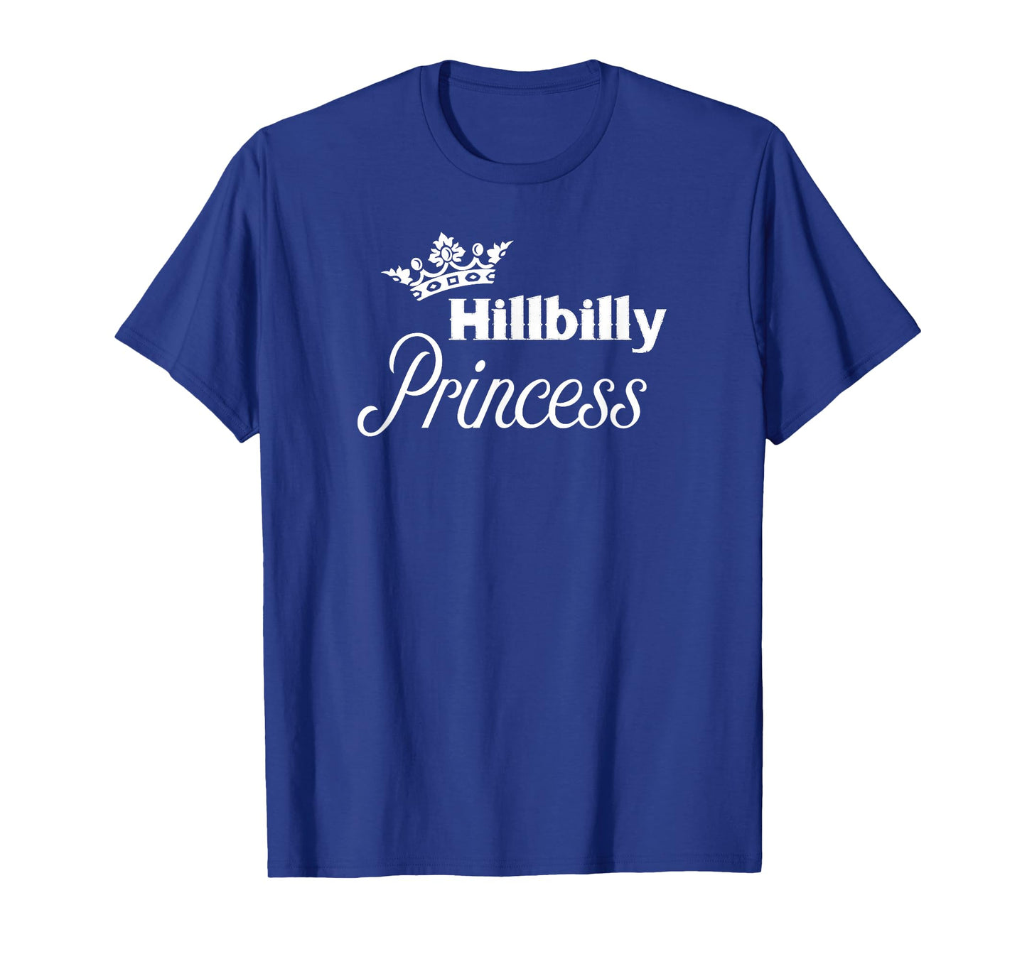 Hillbilly Princess - Cute T-shirt for Proud Redneck Women T-Shirt