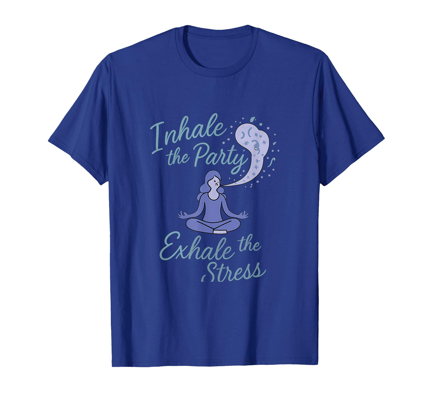 Inhale The Party Exhale The Stress Yoga Celebration Design T-Shirt