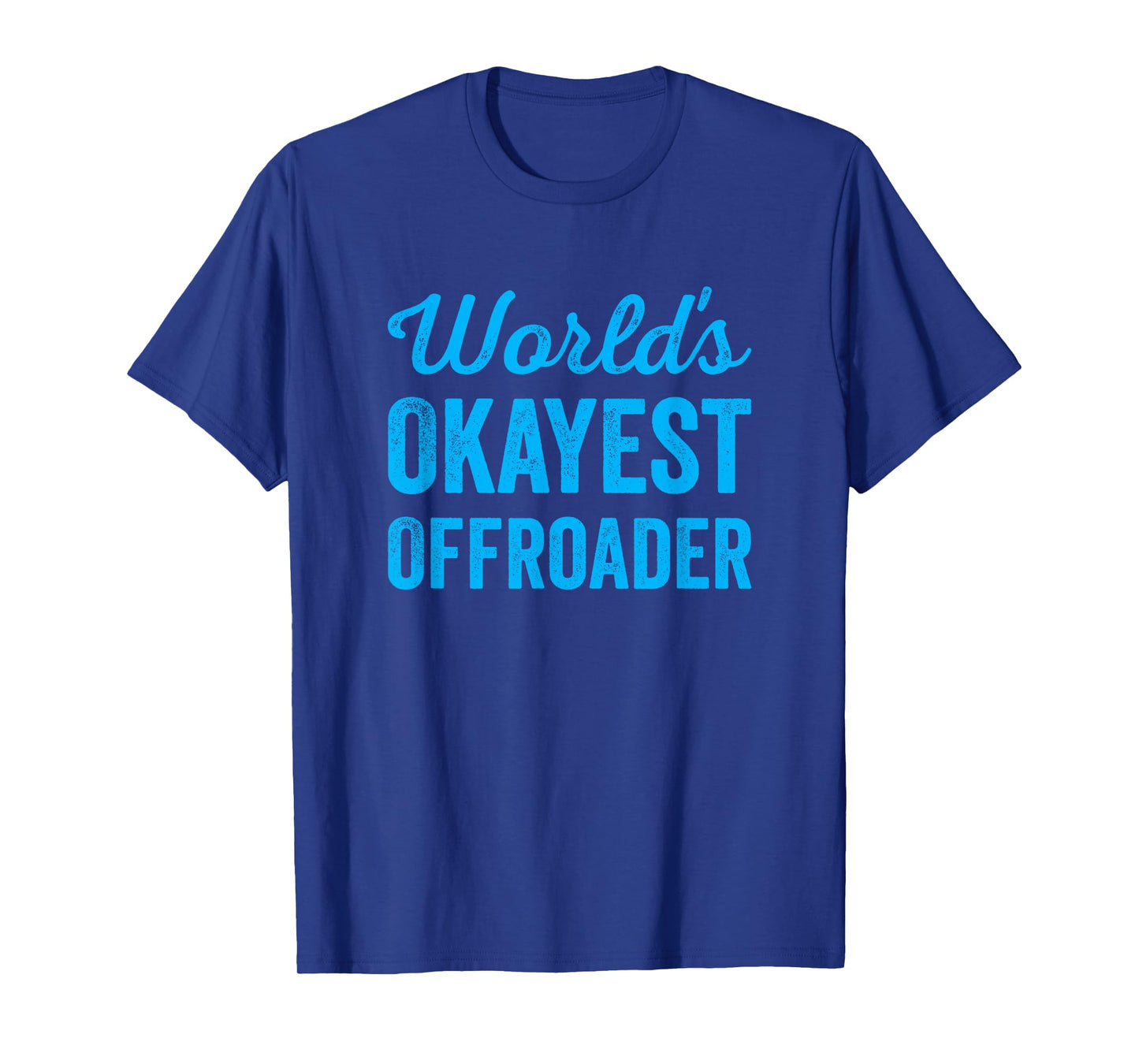 Worlds Okayest Offroader Funny Sarcastic 4x4 Wheel Driving T-Shirt