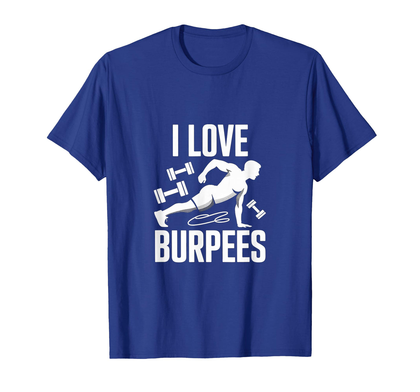 I Love Burpees Enthusiast Design T-Shirt