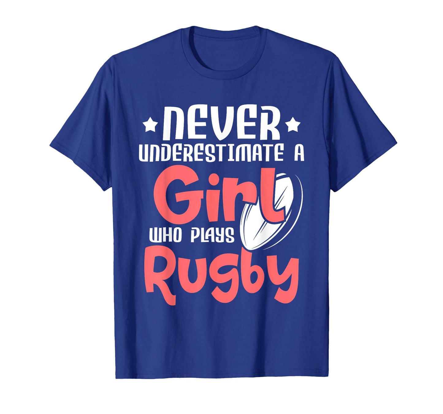 Never Underestimate A Girl Who Plays Rugby - Sports Lover T-Shirt