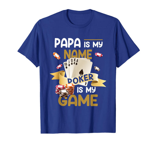 Papa Is My Name Poker Is My Game Dad Funny Father Poker T-Shirt