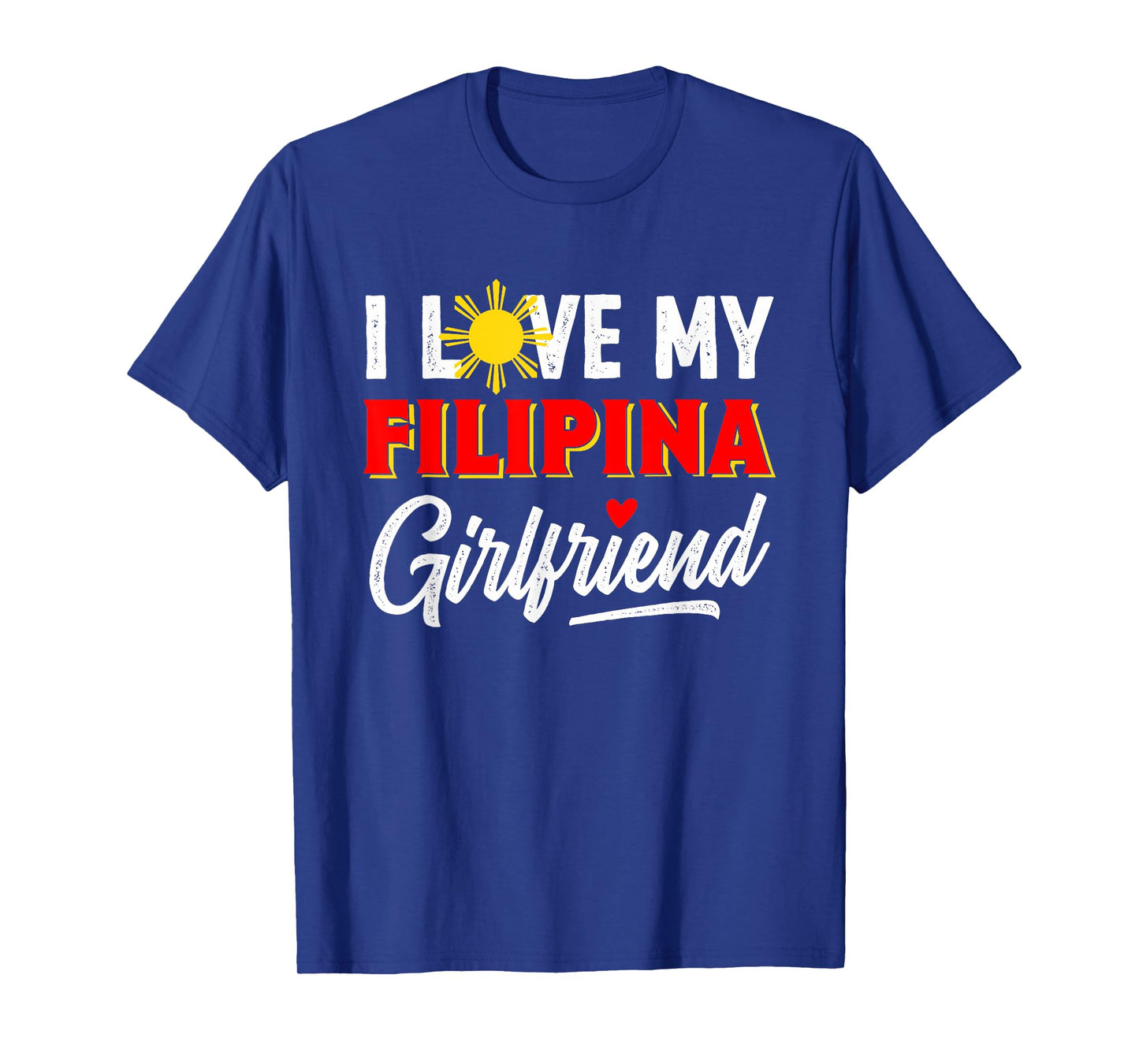 I Love My Filipina Girlfriend Funny Cool Filipino Pride T-Shirt