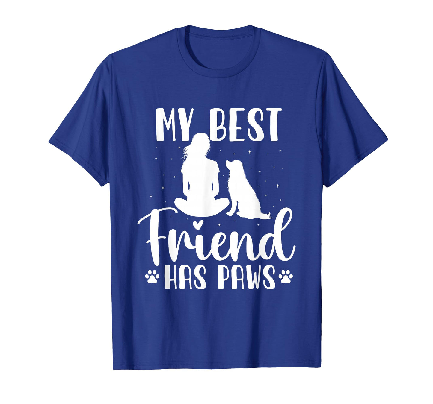 My Best Friend Has Paws - Dog Owner Dog Lover T-Shirt