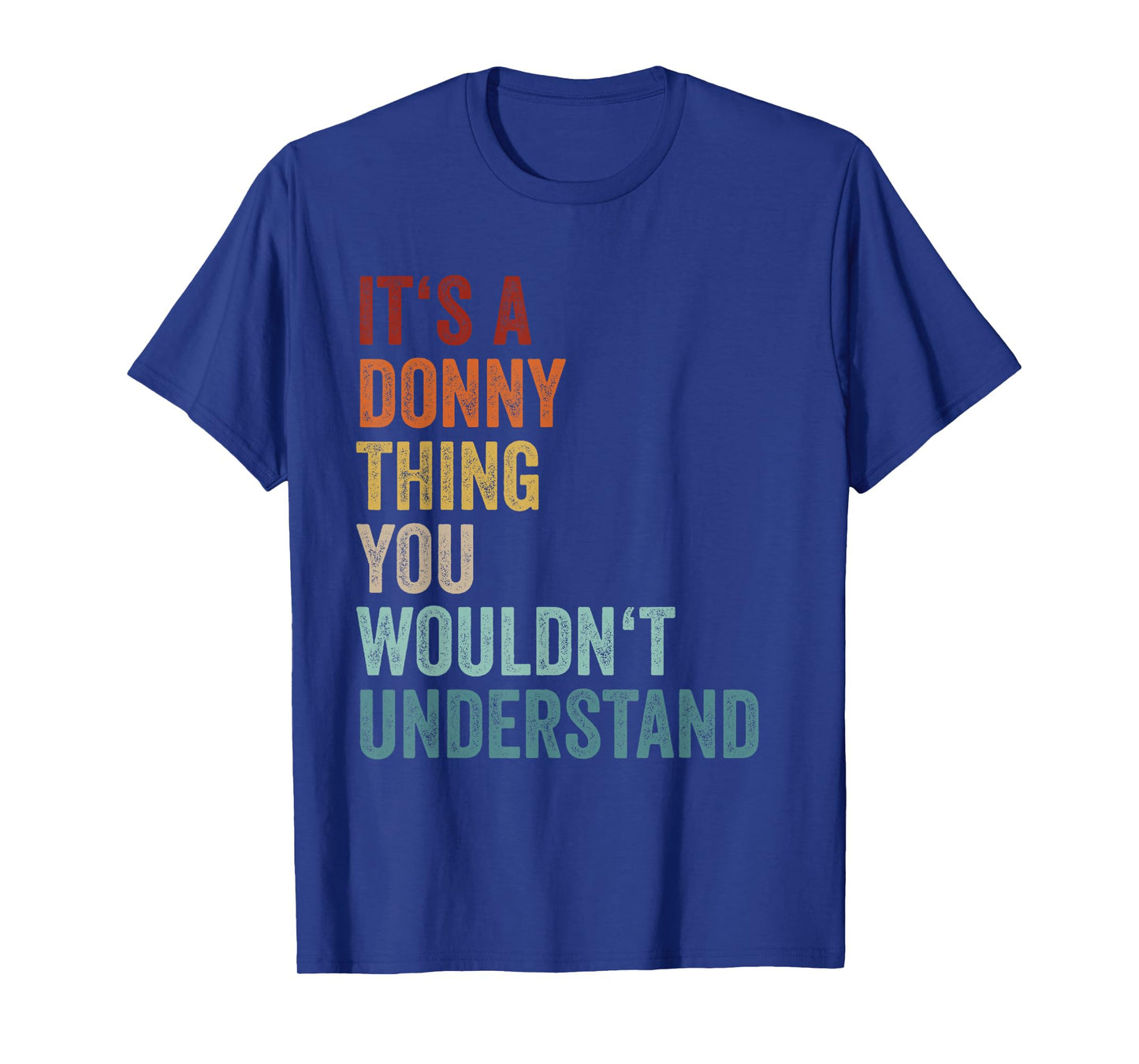 Its A Donny Thing You Wouldnt Understand First Name Donny T-Shirt