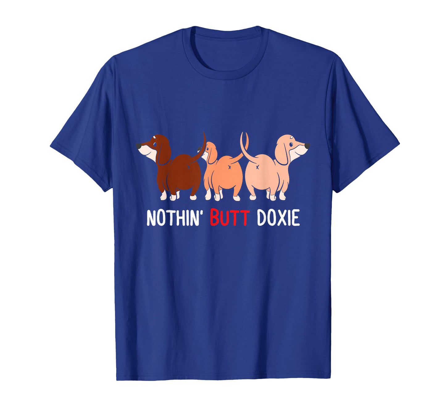 Funny Dachshund Nothin Butt doxie weiner dog lover doxie mom T-Shirt for Men Women