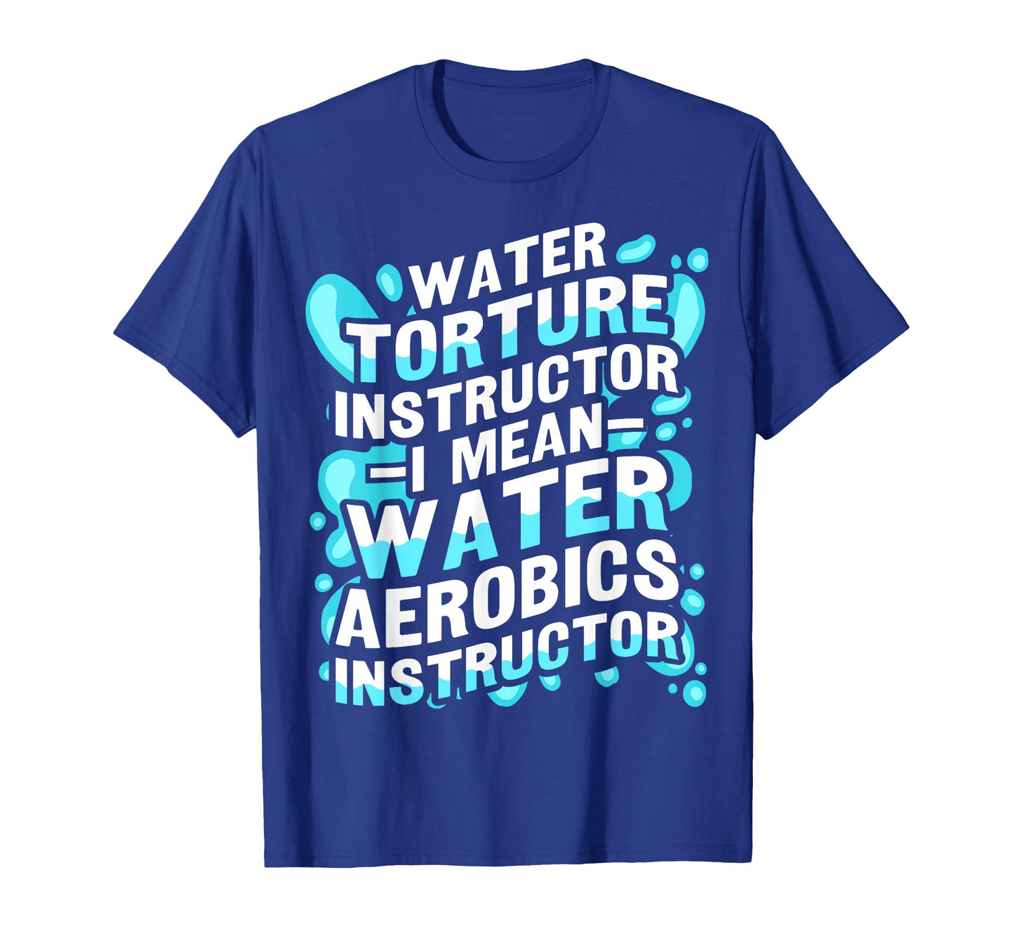 Funny Water Aerobics Instructor Quote T-Shirt