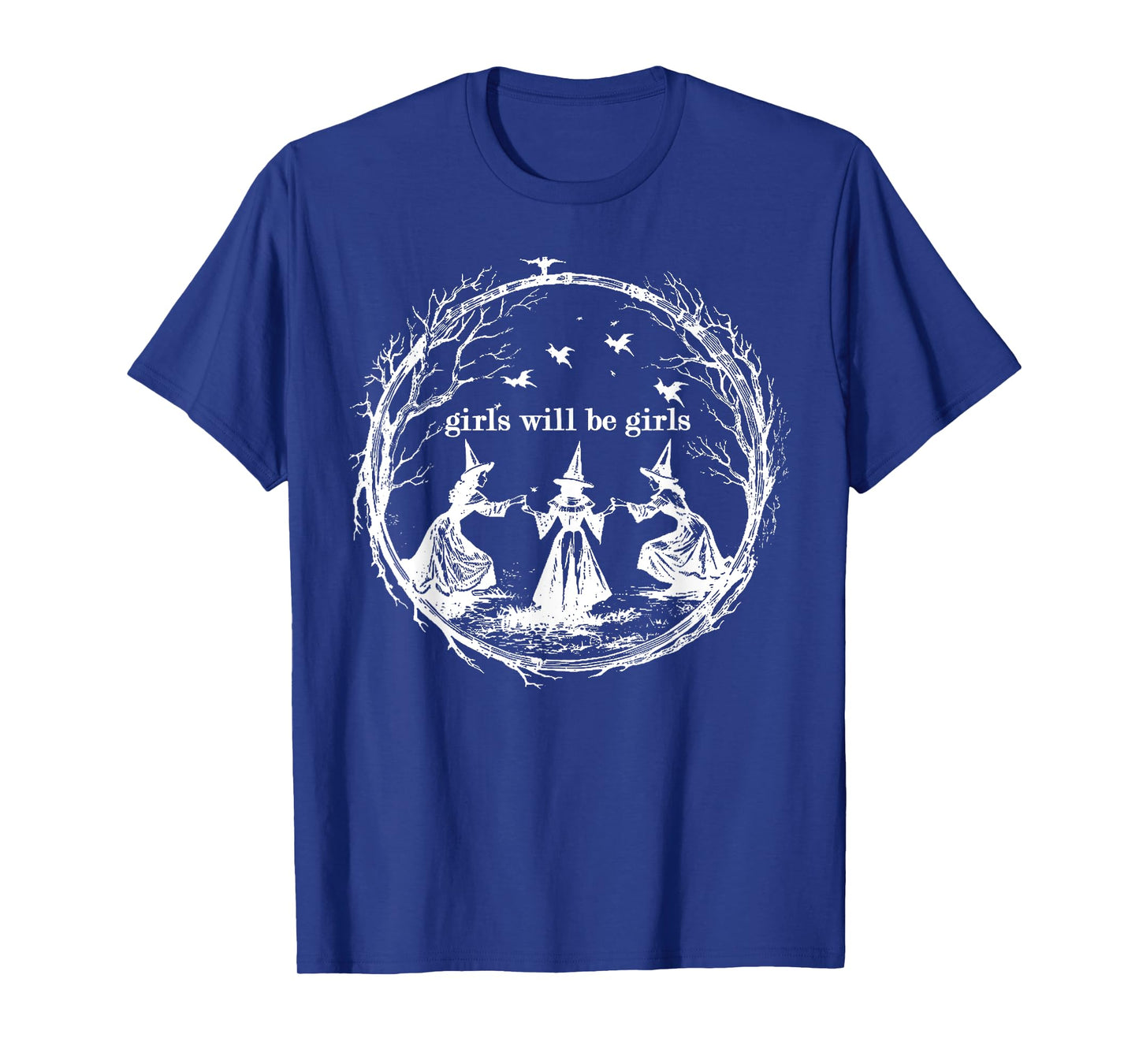 Girl Will Be Girls Witch Witchy Spooky Season Halloween T-Shirt