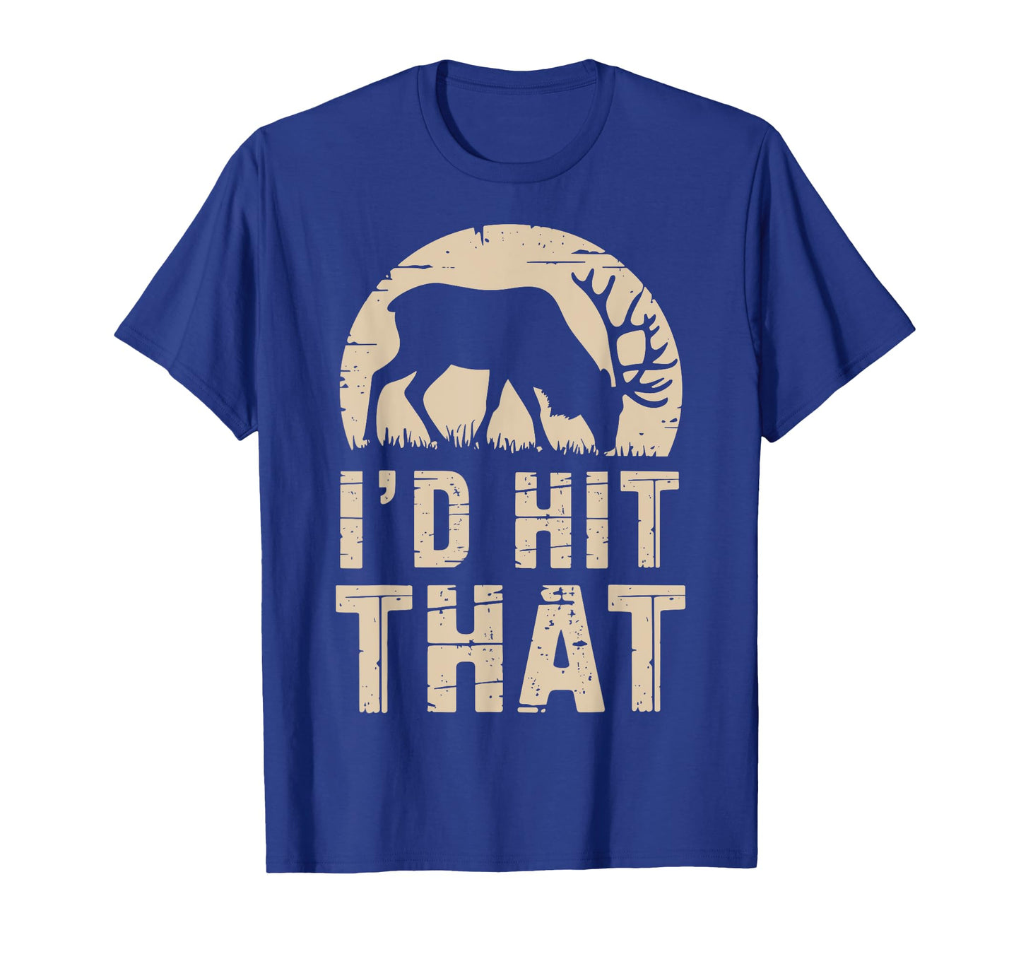 I'd Hit That Funny Deer Hunting Buck Deer Hunter Joke T-Shirt