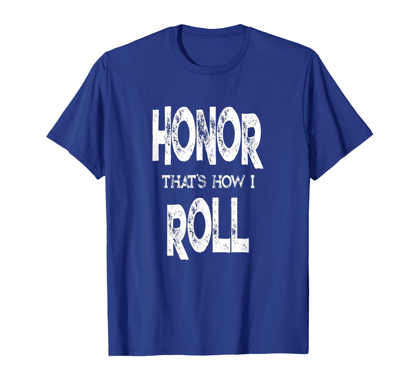 Fun Honor Roll Quote - Student Accomplishment Recognition T-Shirt
