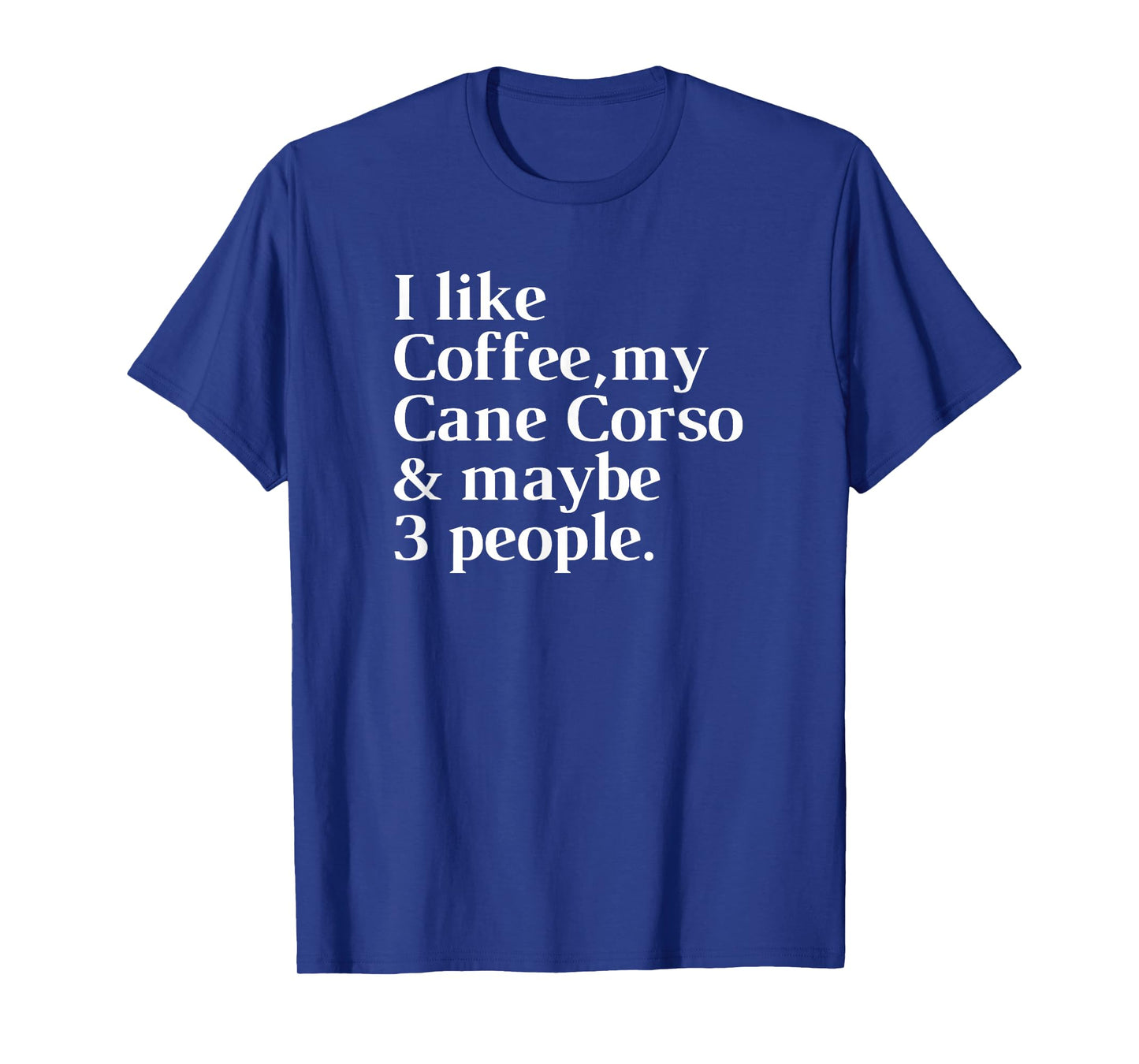 Cane Corso Funny Dog Owner Coffee Lover Gift Women Men T-Shirt