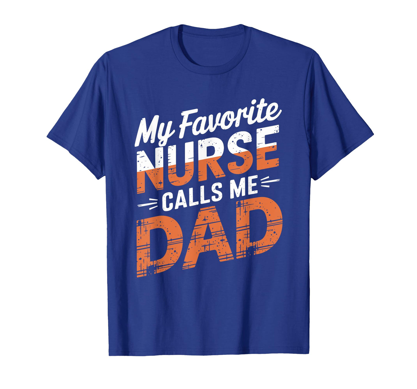 Nurse Dad My Favorite Nurse Calls Me Dad, Nursing Father T-Shirt