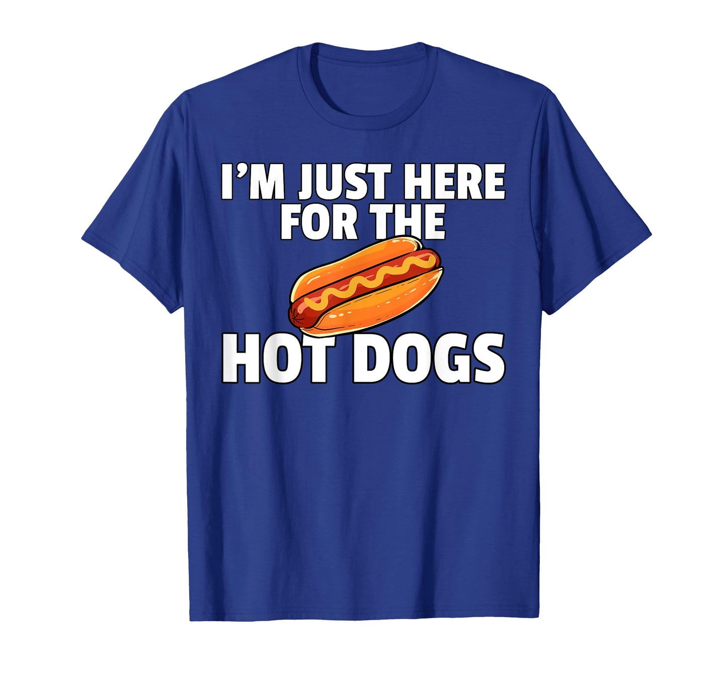 I'm Just Here For The Hot Dogs Funny Hot Dogs T-Shirt
