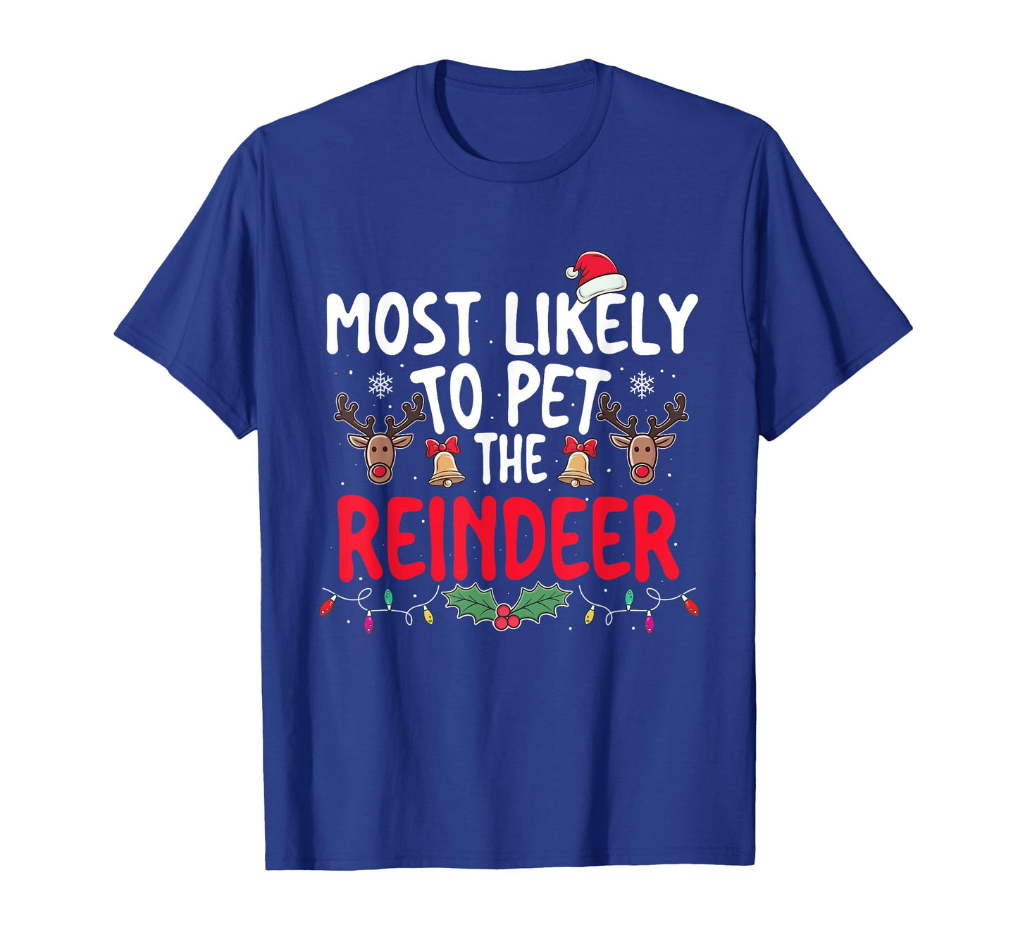 Most Likely To Pet The Reindeer - Xmas Christmas Squad T-Shirt