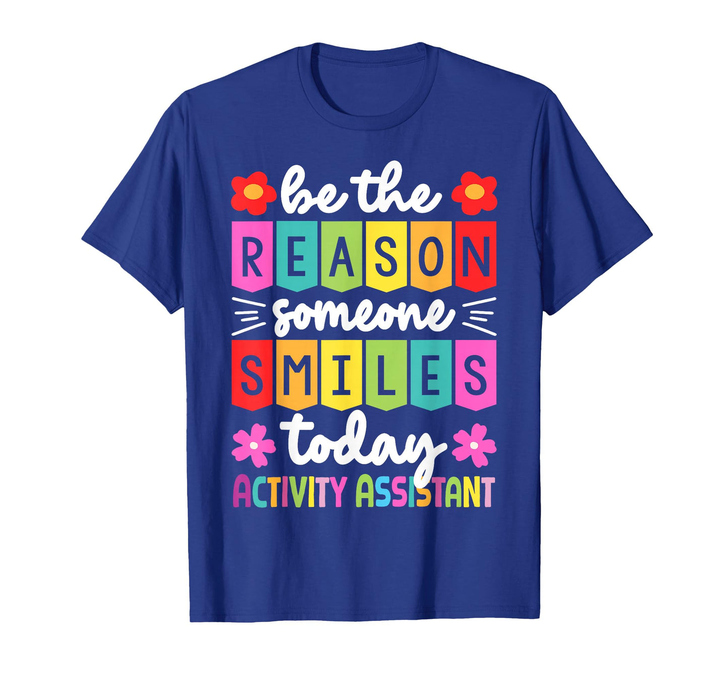 Reason Someone Smiles Activity Assistant Gift T-Shirt