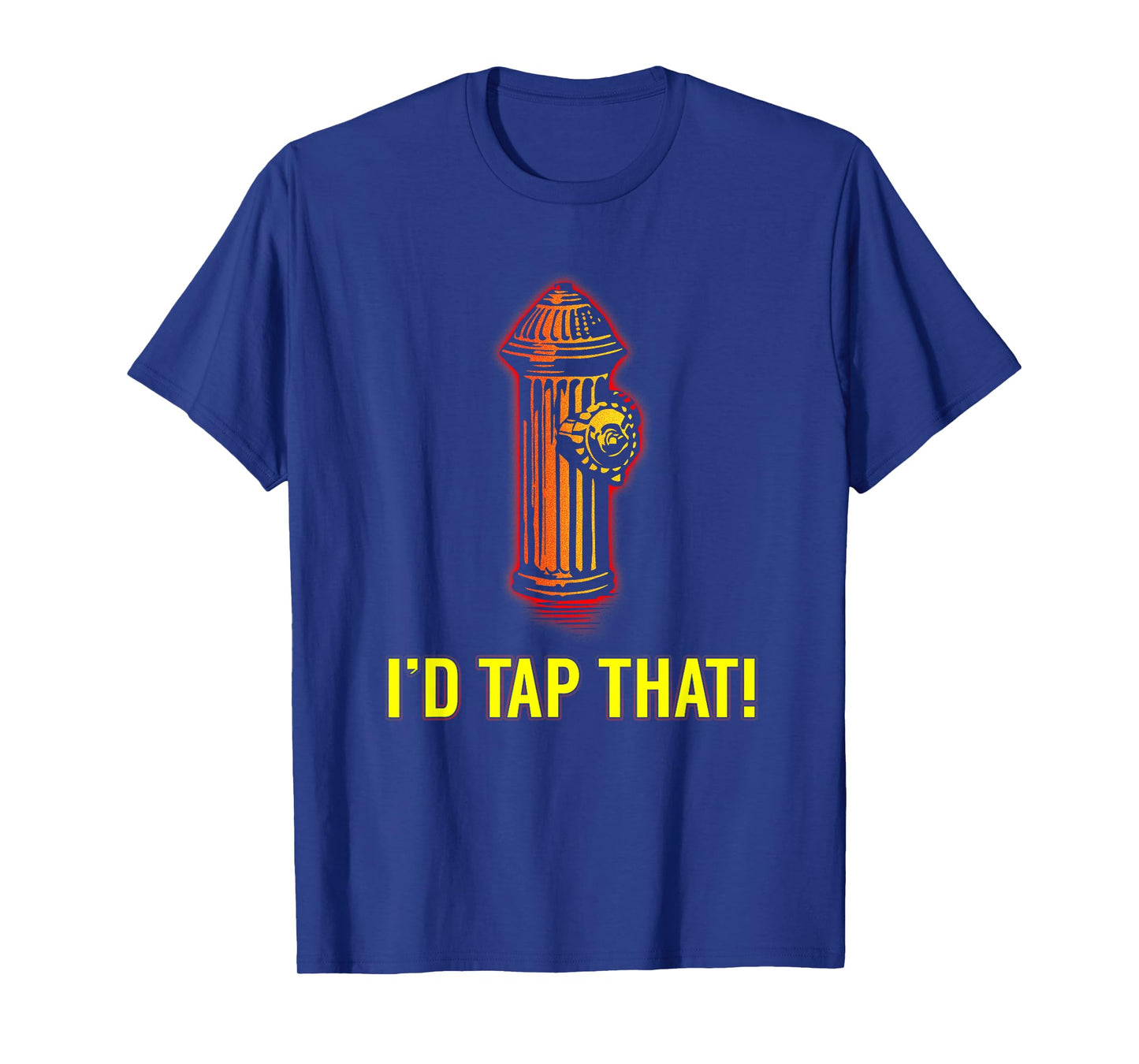 I'd Tap That Funny Firefighter Gifts Tees Unisex-Adults T-Shirt Black Short Sleeve Small
