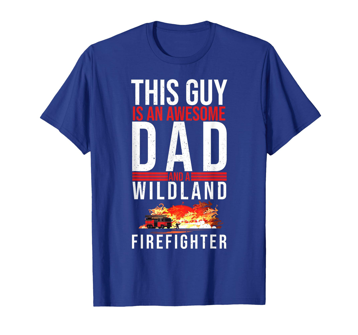 Wildland Firefighter Dad Fireman Fireman Fathers Day T-Shirt