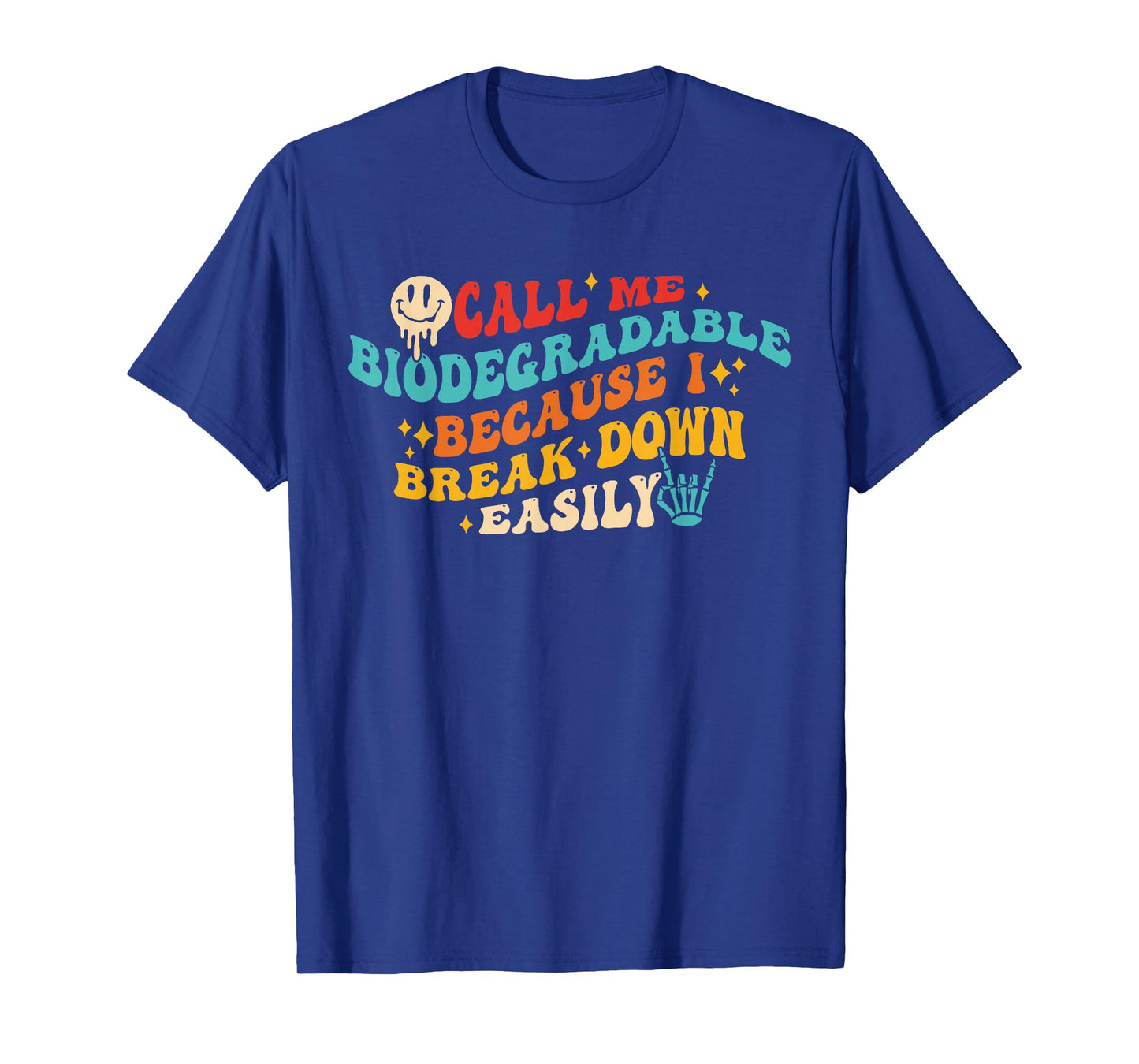 Call Me Biodegradable Because I Break Down Easily T-Shirt