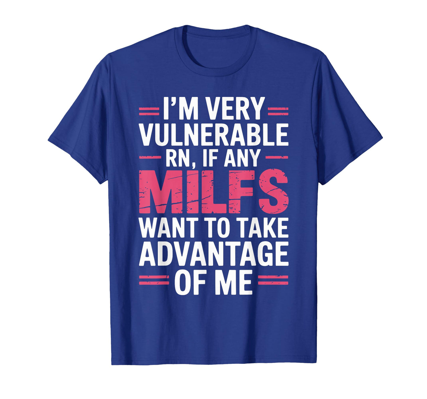 I'm Very Vulnerable RN Front Milfs T-Shirt