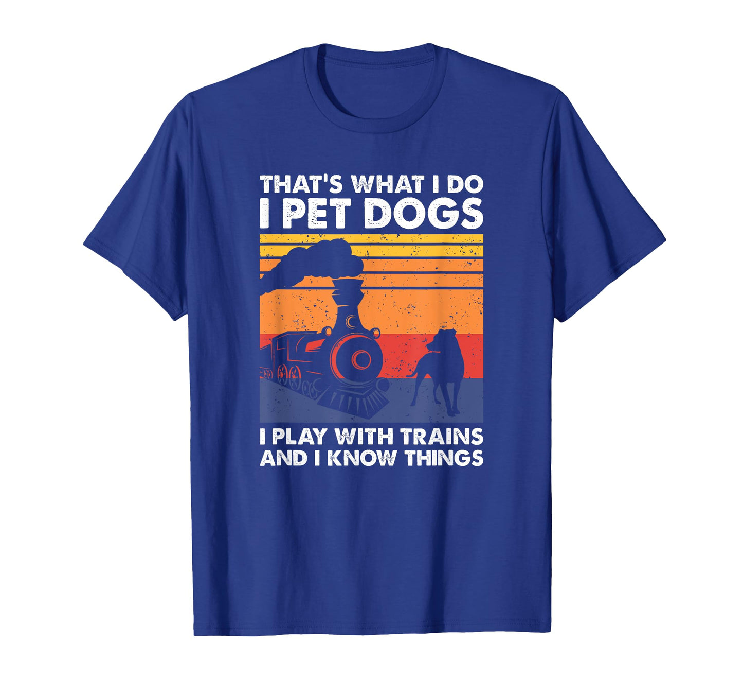 That's What I Do I Pet Dogs I Play With Trains, Model Train T-Shirt