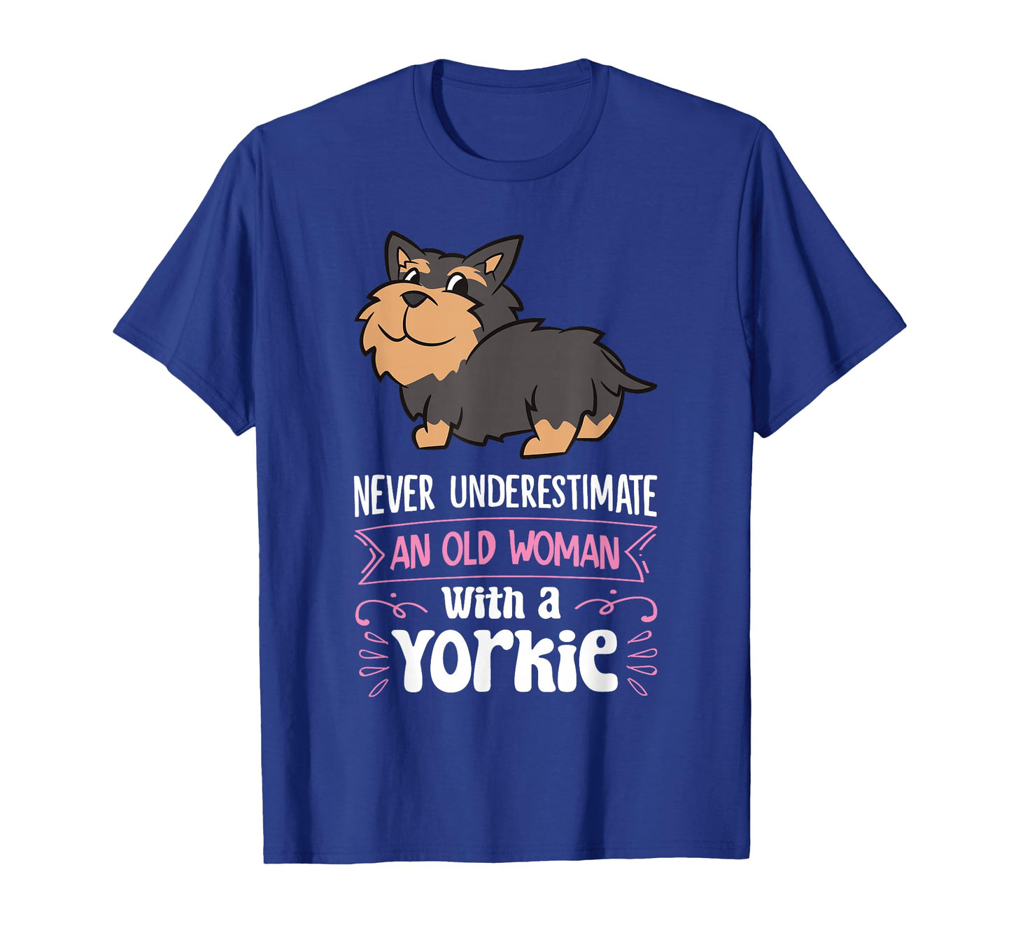 Never Underestimate An Old Woman With A Yorkie T-Shirt