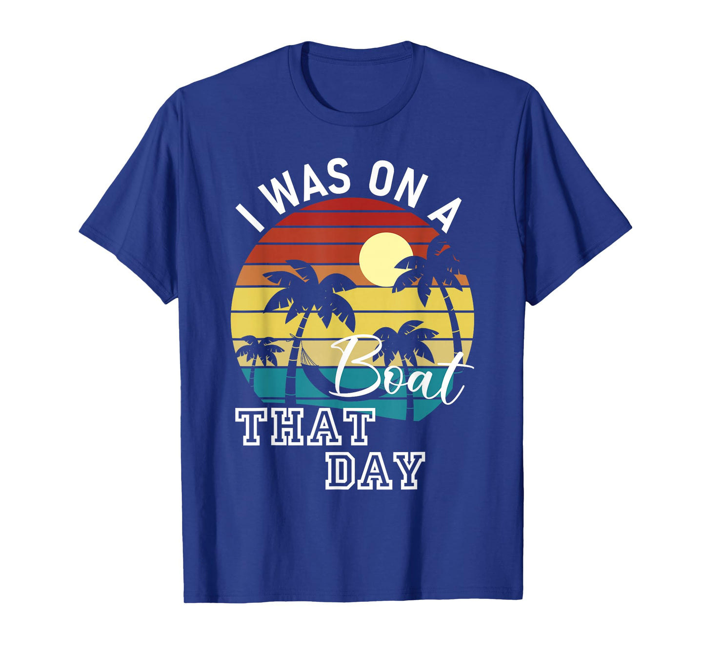 I was On A Boat That Day Country Music T-Shirt