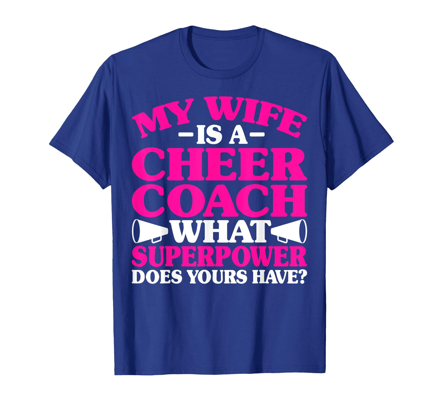 My Wife Is a Cheer Coach What Superpower Does Yours Have T-Shirt