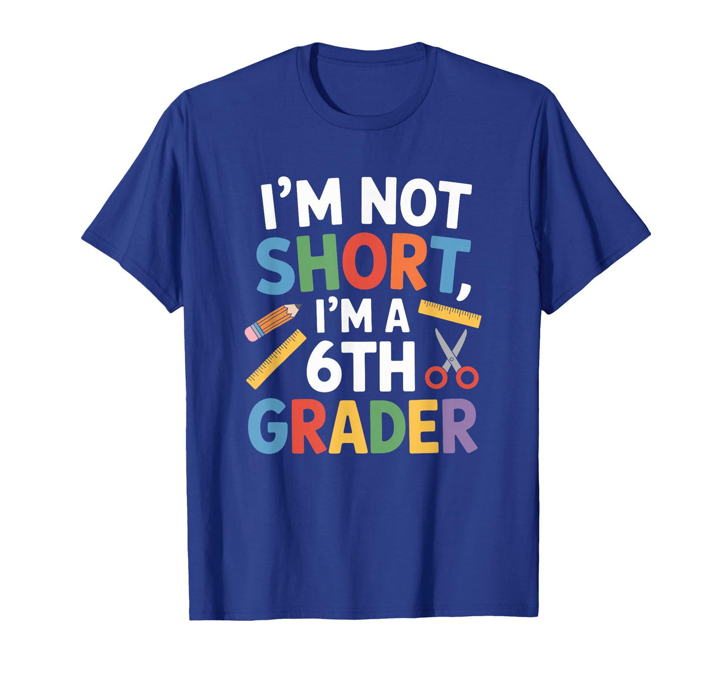 I’m Not Short I’m a 6th Grader, Sixth Grade Teacher Girls T-Shirt