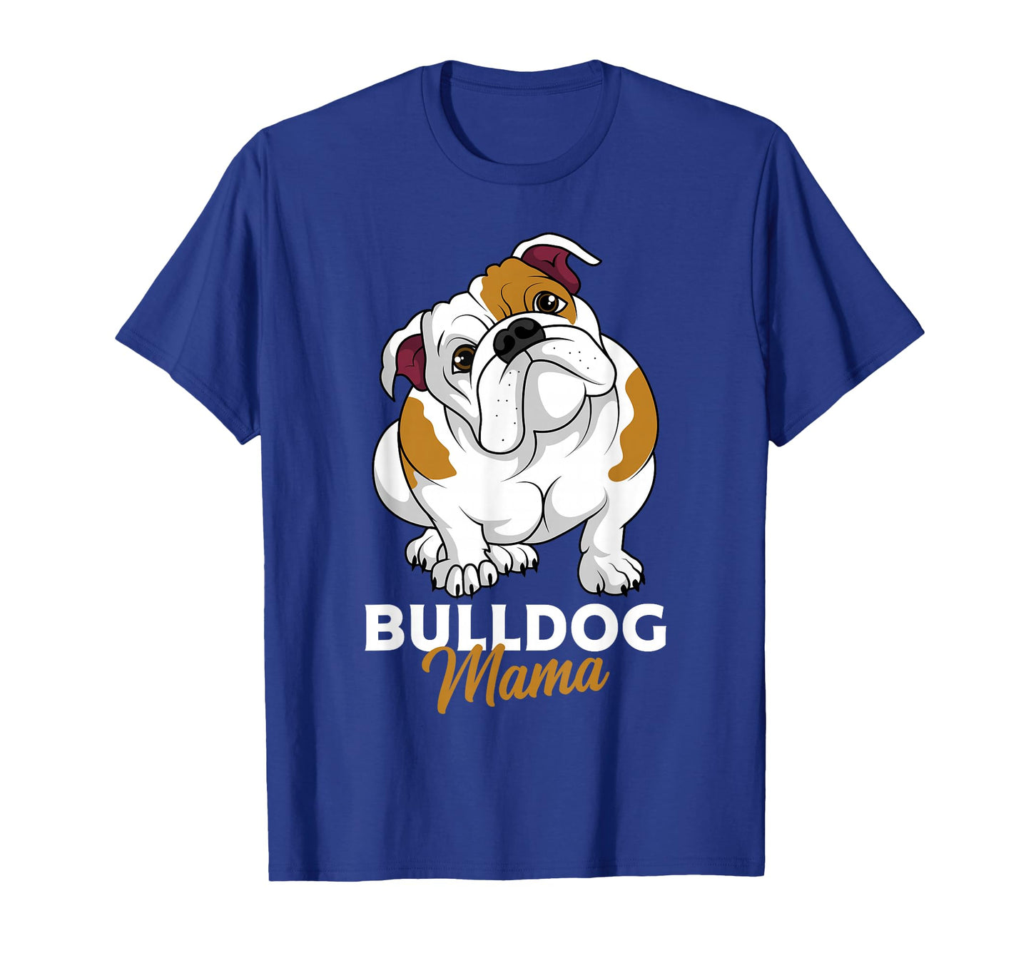 English Bulldog Mama Cute Bully Dog Mom Funny Womens Gift T-Shirt