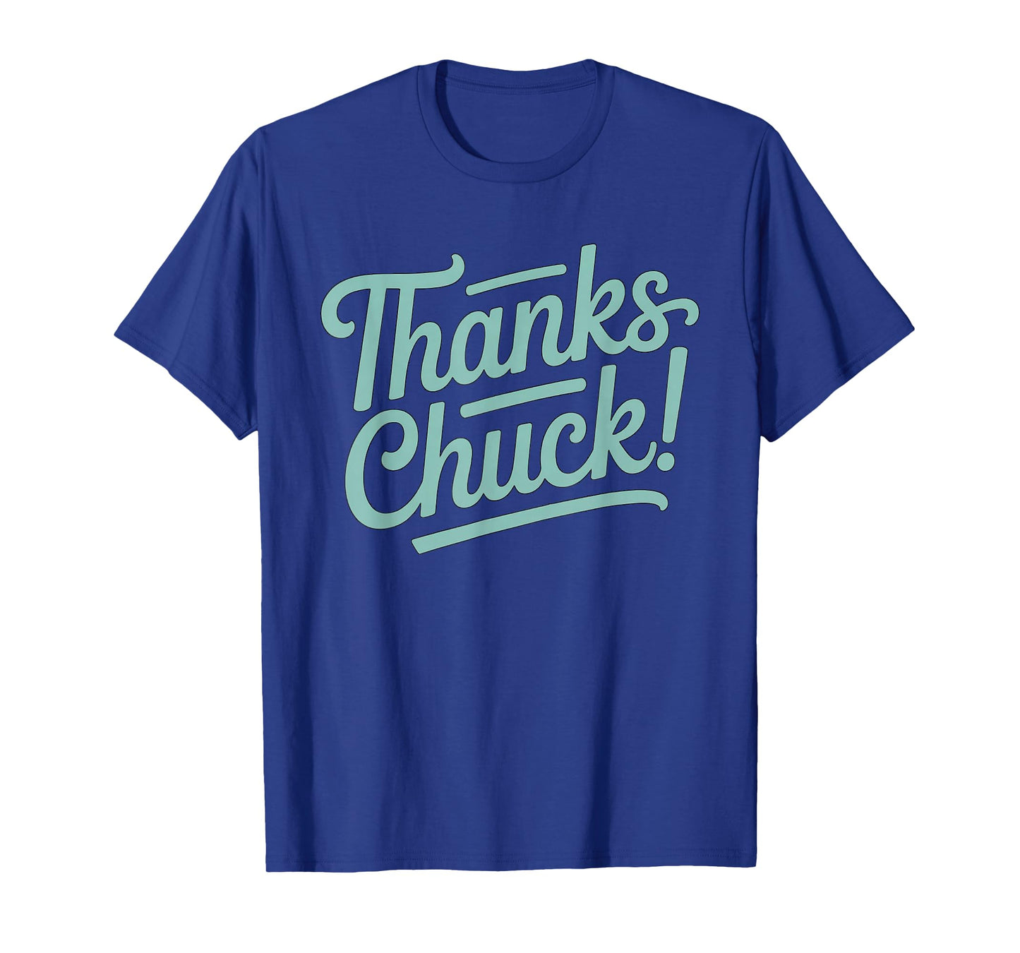 Thanks Chuck T-Shirt