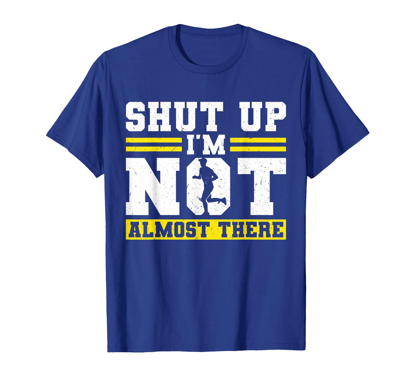 Shut up - I'm not almost there - Runner T-Shirt