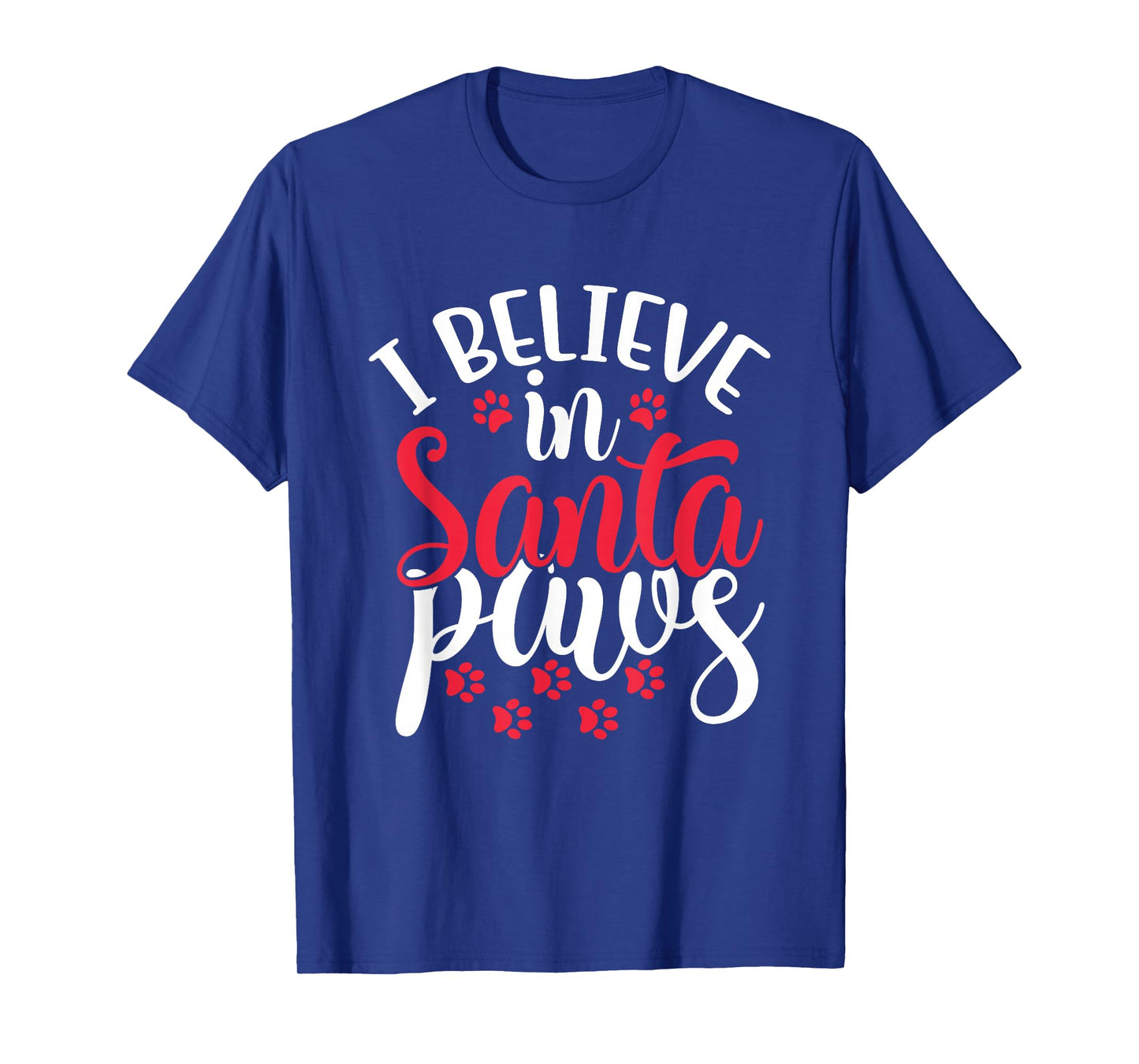I Believe in Santa Claus Paws Cat Dog Paw Prints T-Shirt