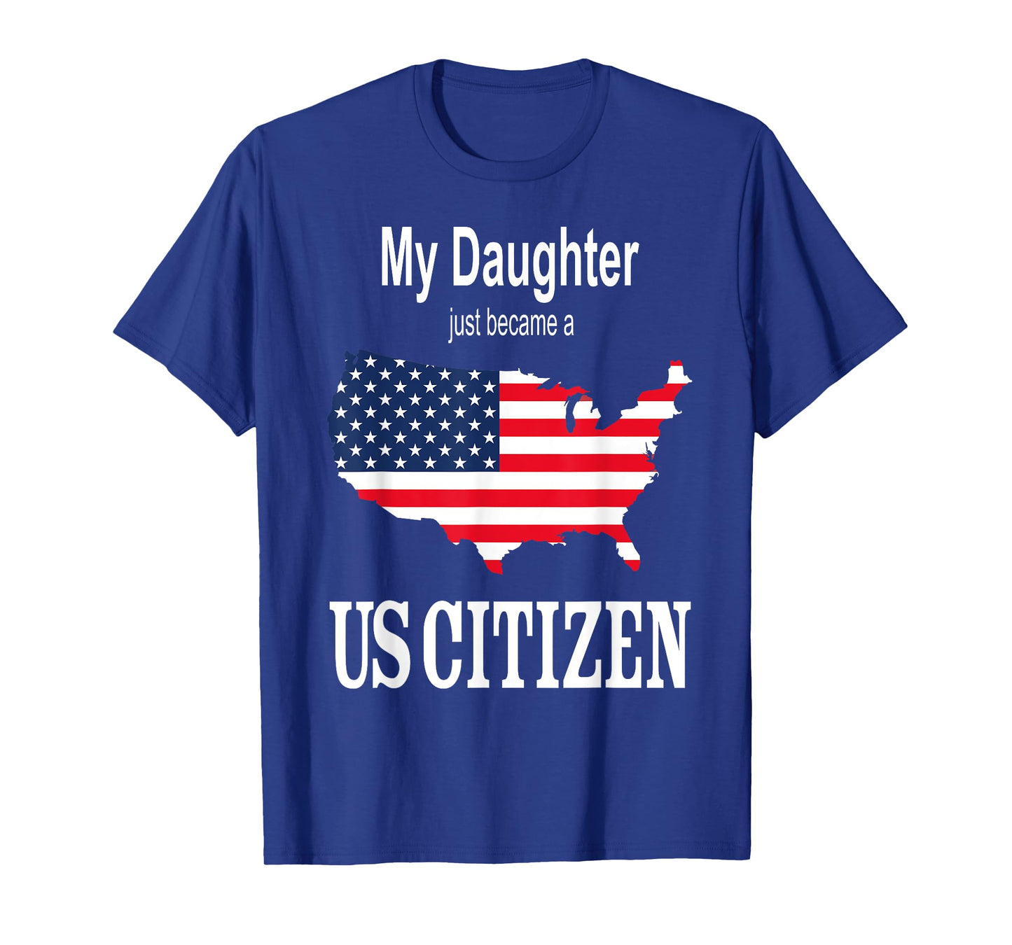 My Daughter just became a US Citizen - New American T-Shirt