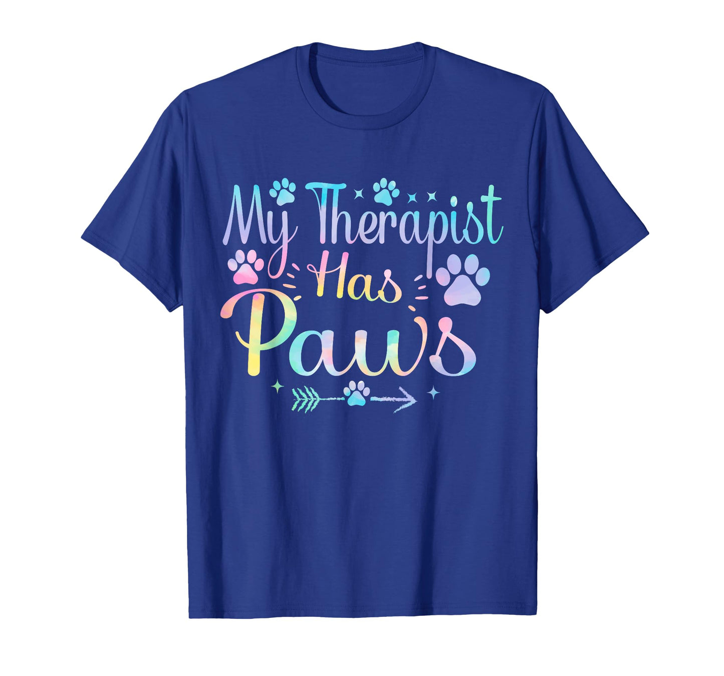 My Therapist Has Paws , Dog Lovers Dog & Cat owner tie dye T-Shirt