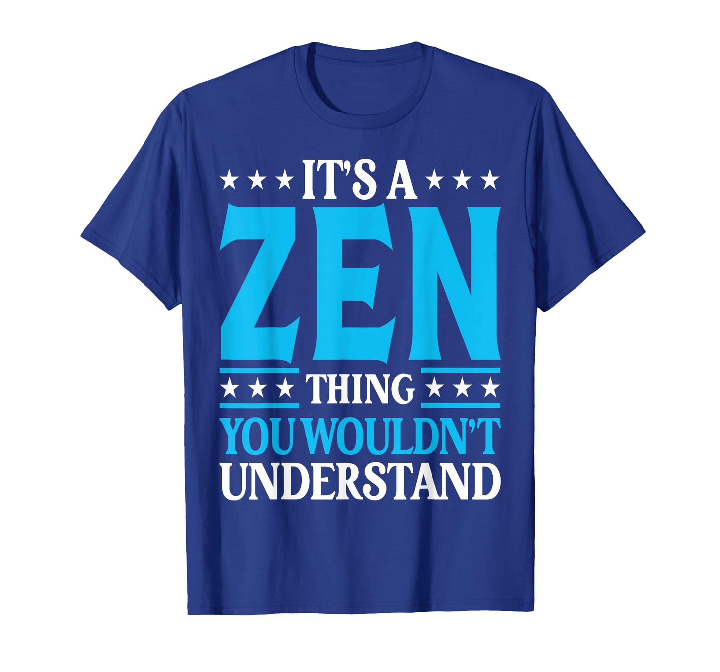 It's A Zen Thing Wouldn't Understand Personal Name Zen T-Shirt