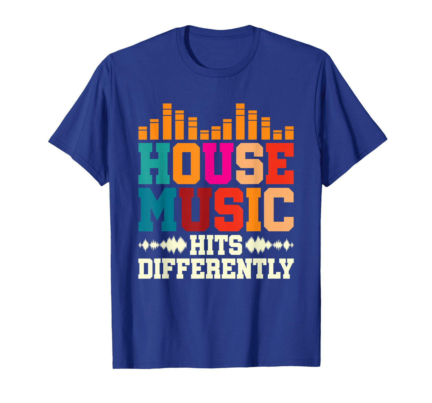 House Music Hits Differently Electronic Dance Music T-Shirt