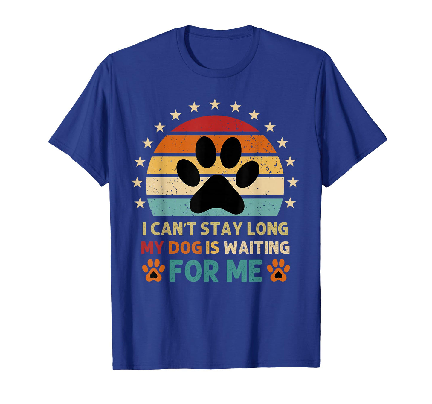 I Can't Stay Long My Dog Is Waiting For Me Funny Dog Lovers T-Shirt