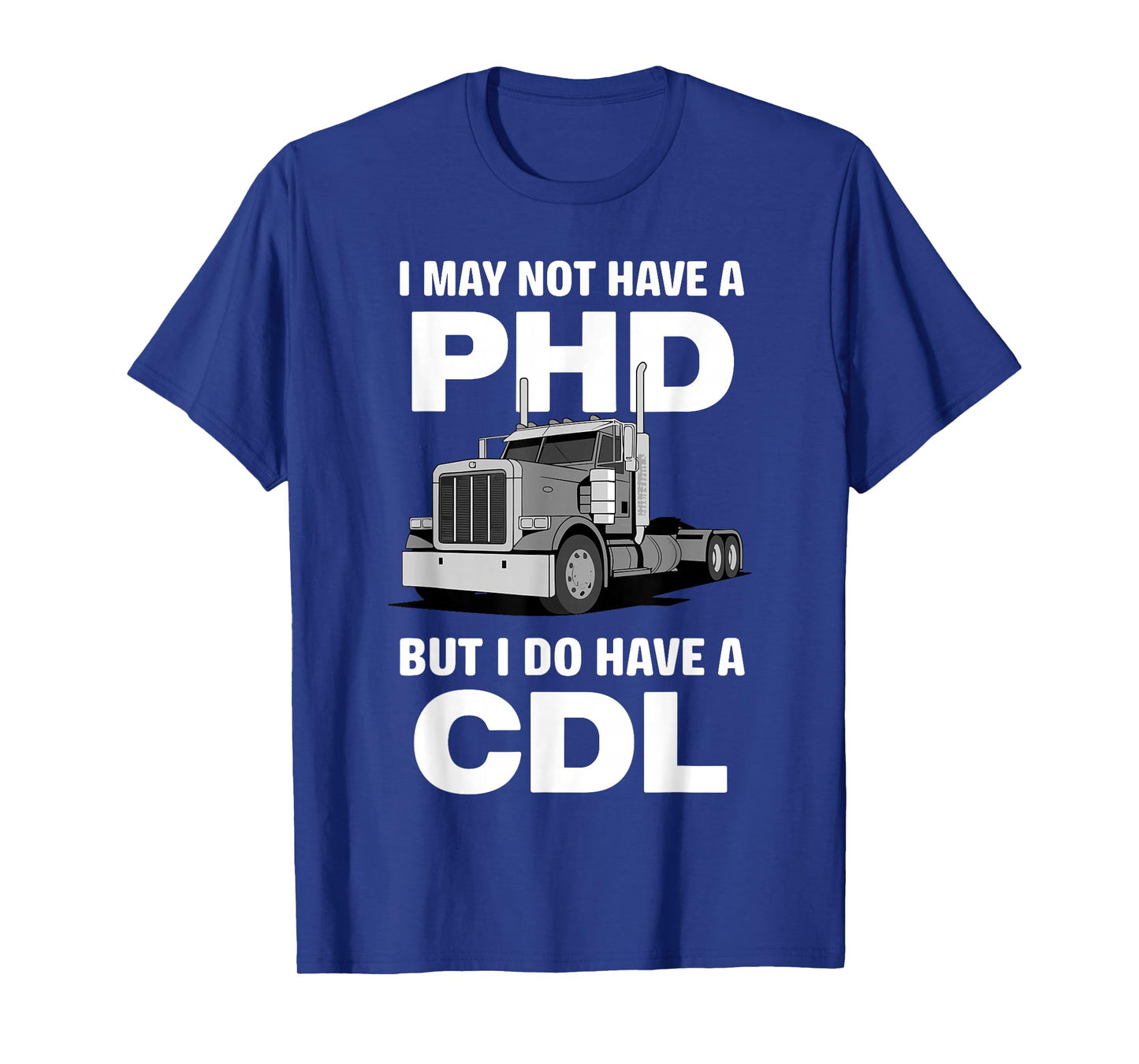 Cool CDL Trucker Art for Men Women Trucking CDL Truck Driver T-Shirt