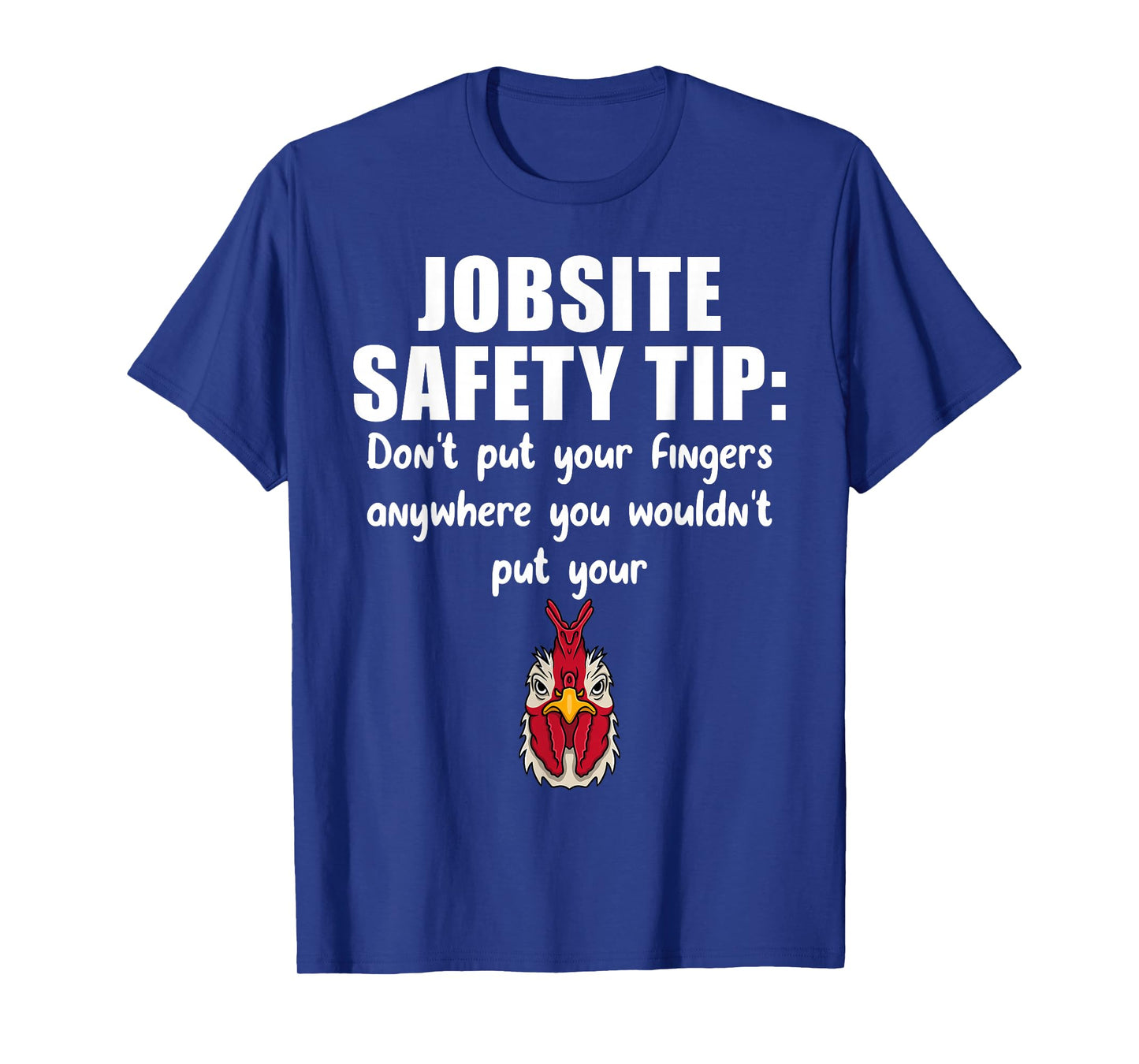 Jobsite Safety Tip Don't Put Your Fingers Anywhere T-Shirt